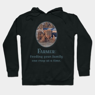 Farmer: Feeding your family one crop at a time. Hoodie